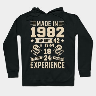 Made In 1982 I Am Not 42 I Am 18 With 24 Years Of Experience Hoodie